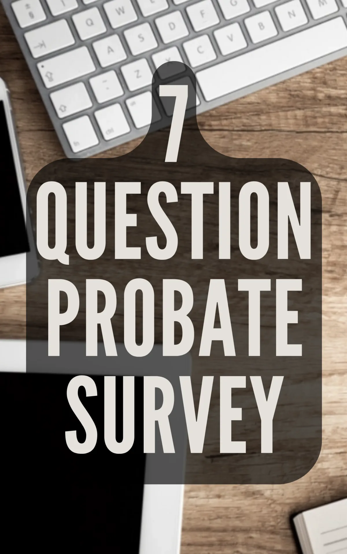 7 question probate survey